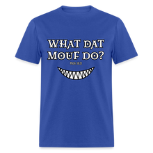 Load image into Gallery viewer, "What Dat Mouf Do" Unisex Classic T-Shirt - royal blue