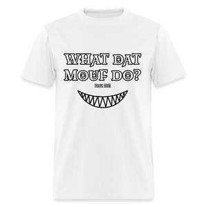 "What Dat Mouf Do" Unisex Classic T-Shirt - white