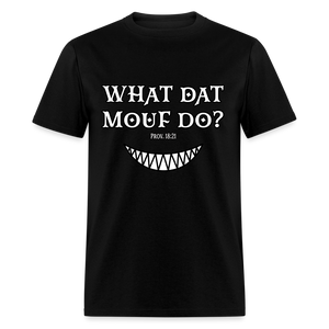 "What Dat Mouf Do" Unisex Classic T-Shirt - black