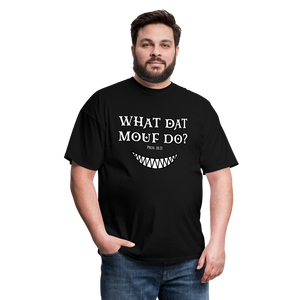 "What Dat Mouf Do" Unisex Classic T-Shirt - black