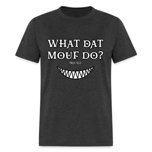 "What Dat Mouf Do" Unisex Classic T-Shirt - heather black