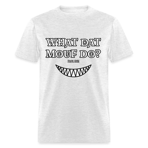 "What Dat Mouf Do" Unisex Classic T-Shirt - light heather gray