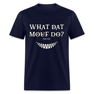 "What Dat Mouf Do" Unisex Classic T-Shirt - navy