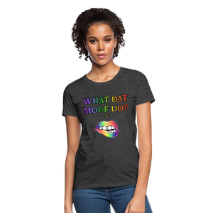 "What Dat Mouf Do" Women's T-Shirt Rainbow Font - heather black