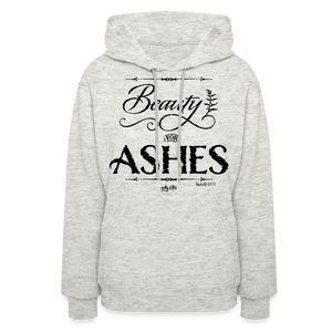 "Beauty for Ashes" Women's Hoodie - Black Print - heather oatmeal