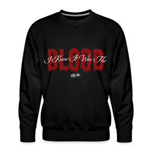 "I Know It Was The Blood" Men's Premium Sweatshirt - black